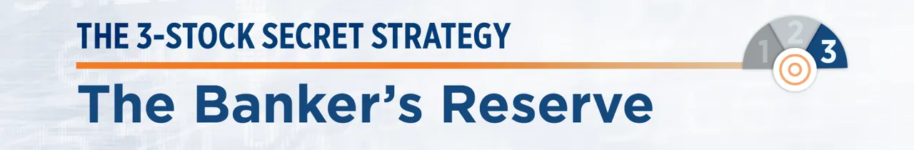 The 3-Stock Secret Strategy - The Banker's Reserve
